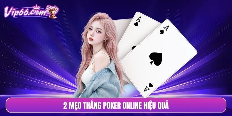 2 mẹo thắng poker online hiệu quả